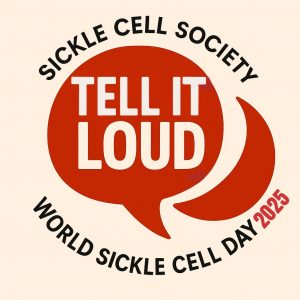 Red speech bubble which says 'tell it loud'. The words Sickle Cell Society World Sickle Cell Day 2025 appear wrapped around it.